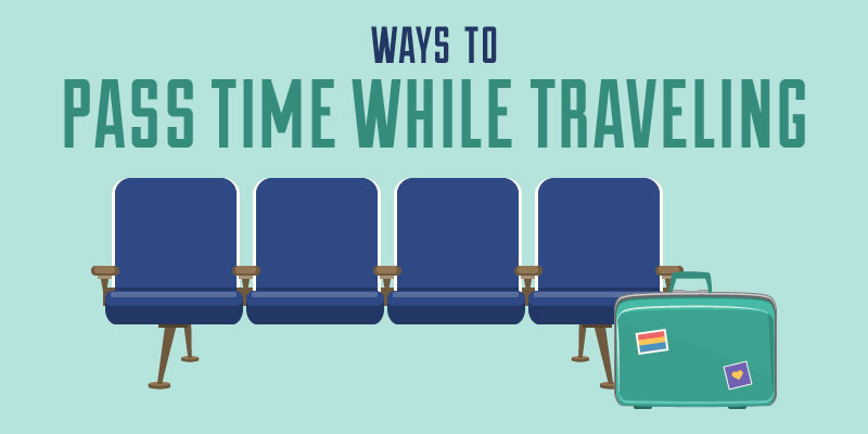 Ways to Pass Time While Traveling