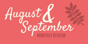 August and September Monthly Review